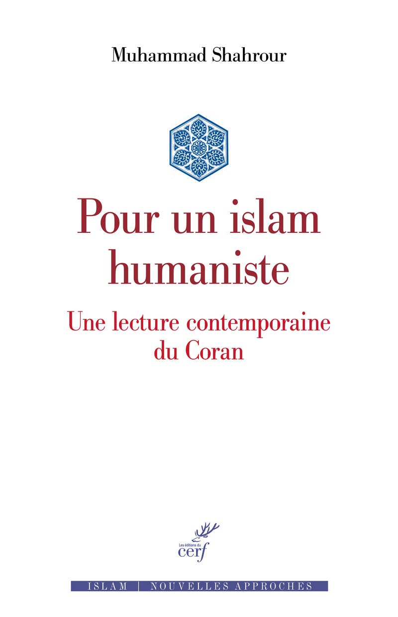Muhammad Shahrour, Pour un islam humaniste, traduit de l’arabe, présenté et annoté par Makram Abbes, Le Cerf, Paris nov. 2019